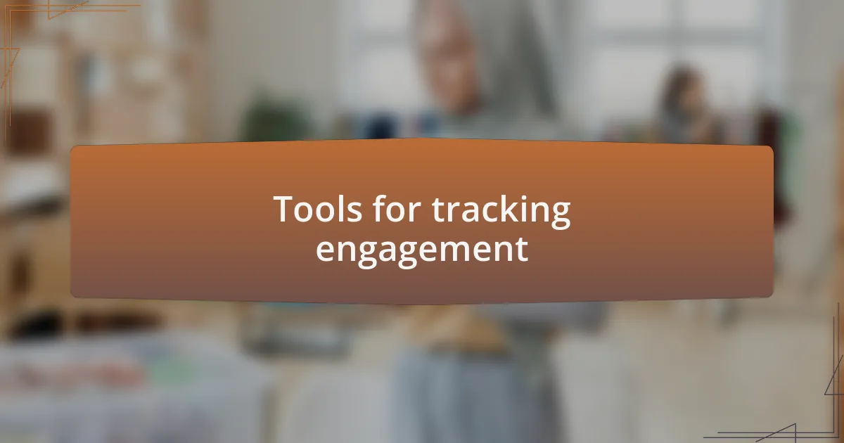 Tools for tracking engagement