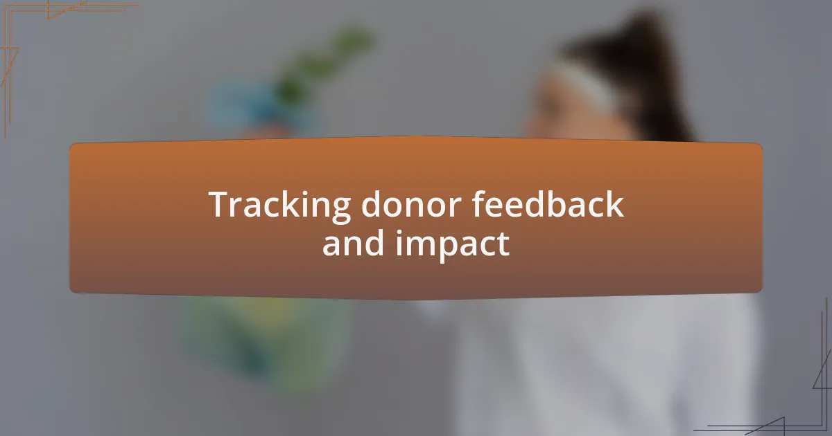 Tracking donor feedback and impact
