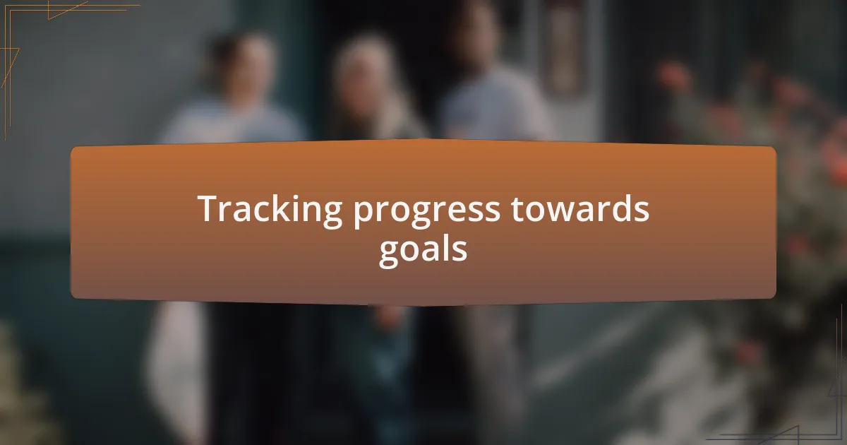 Tracking progress towards goals