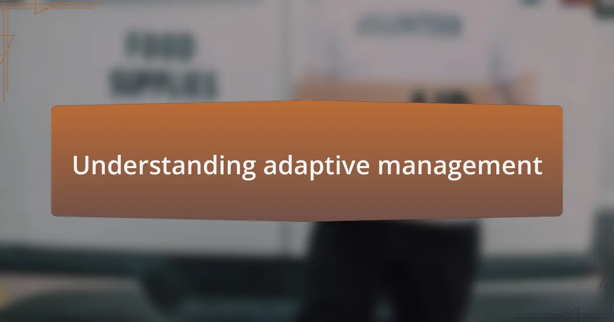 Understanding adaptive management