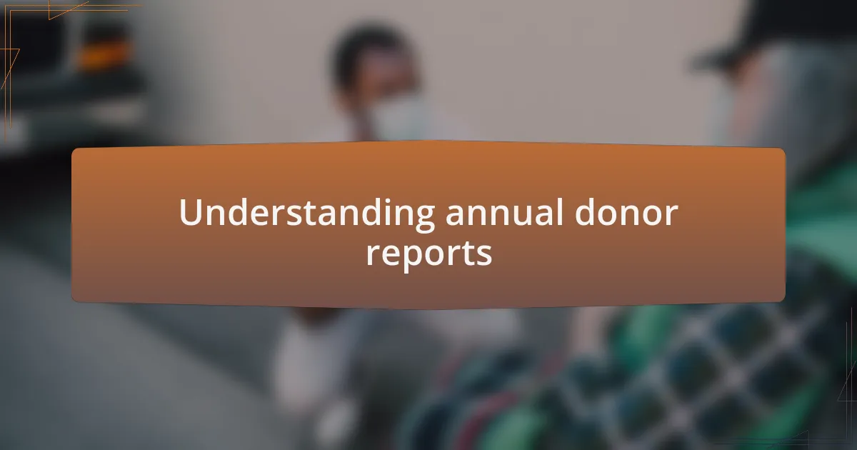 Understanding annual donor reports