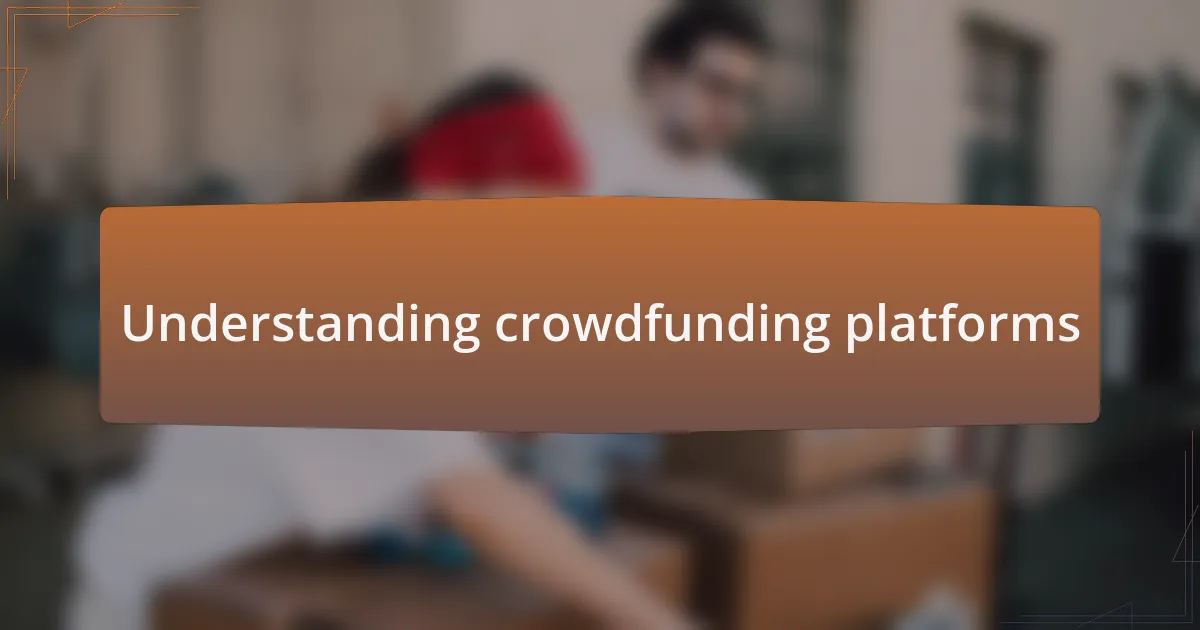 Understanding crowdfunding platforms
