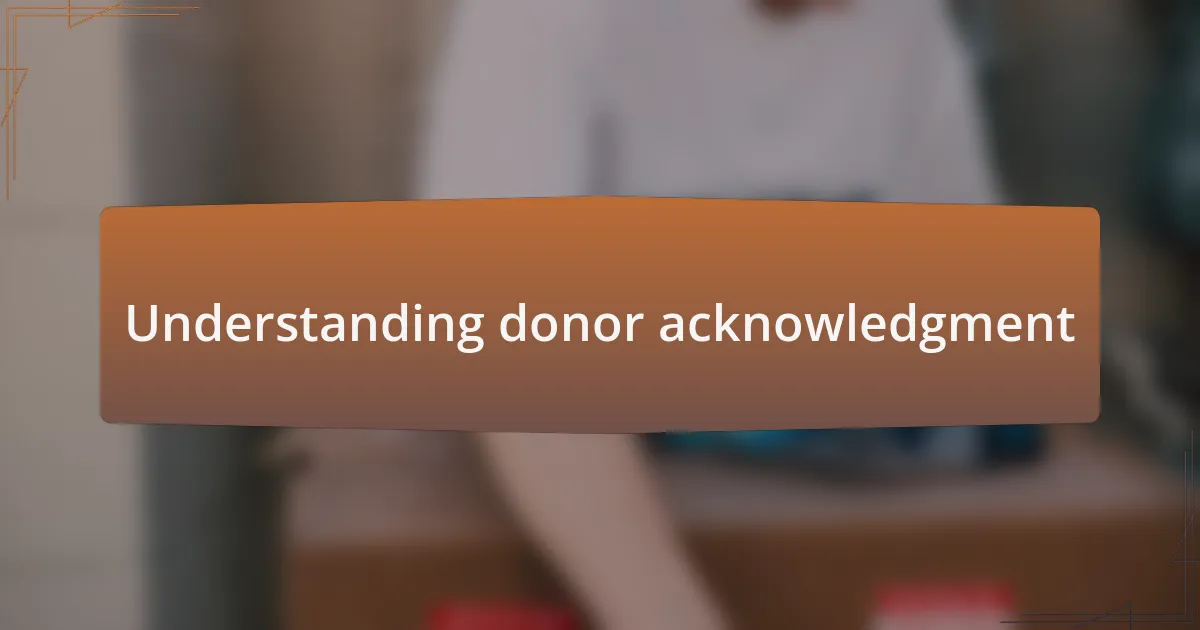 Understanding donor acknowledgment