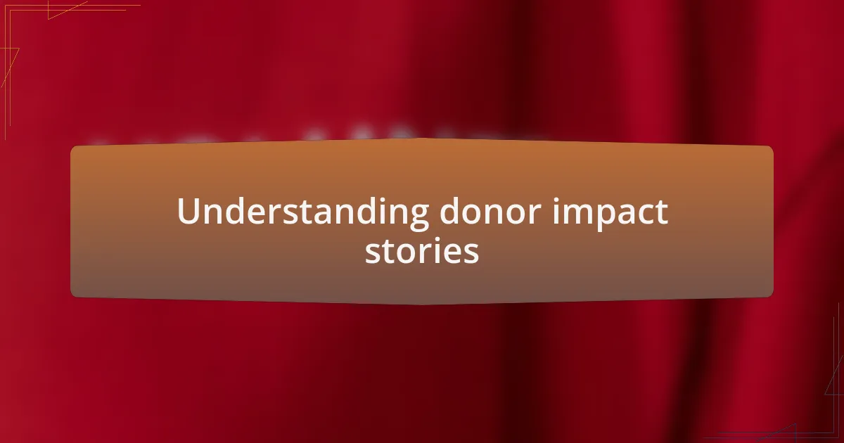 Understanding donor impact stories