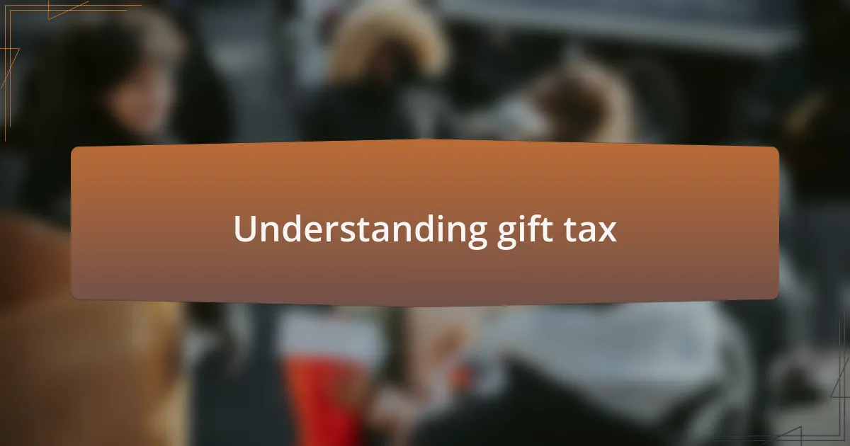 Understanding gift tax