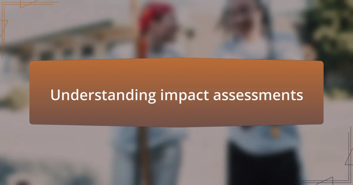 Understanding impact assessments
