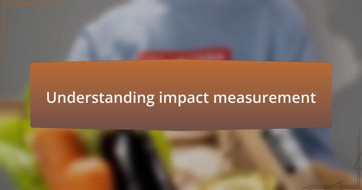Understanding impact measurement