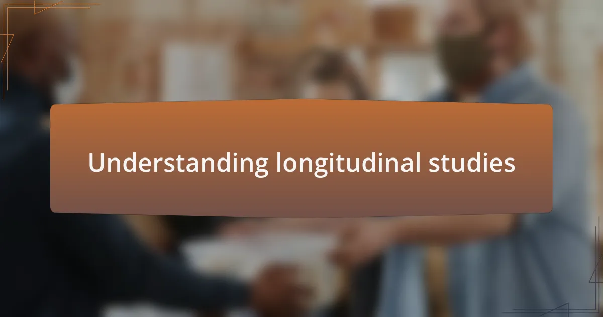 Understanding longitudinal studies