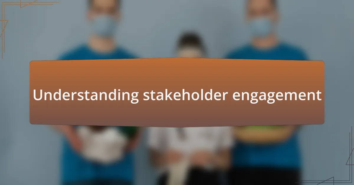 Understanding stakeholder engagement