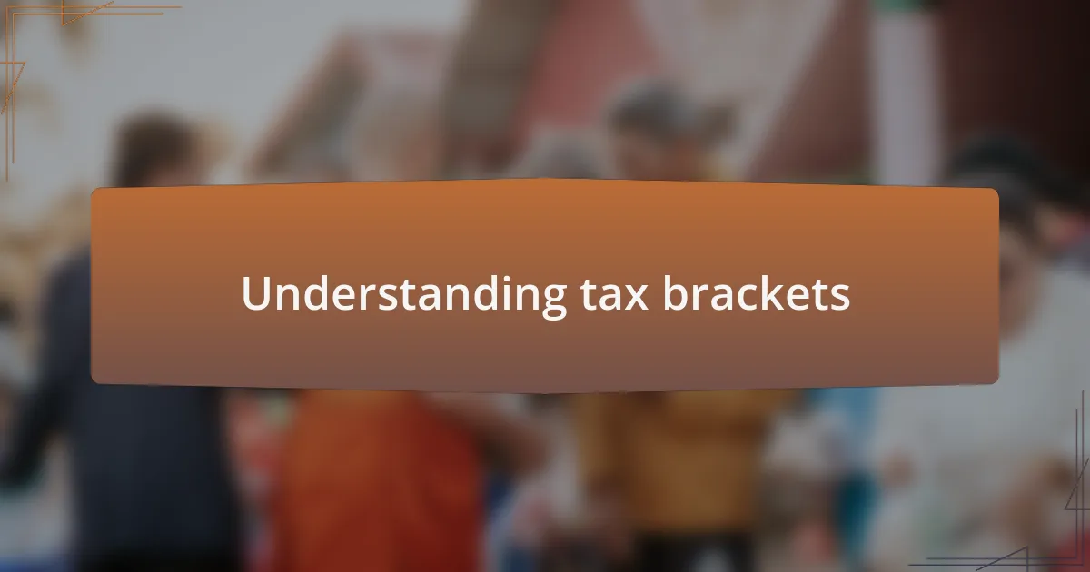 Understanding tax brackets