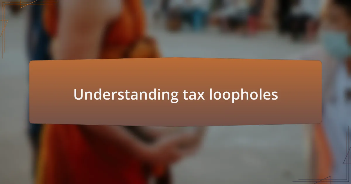 Understanding tax loopholes
