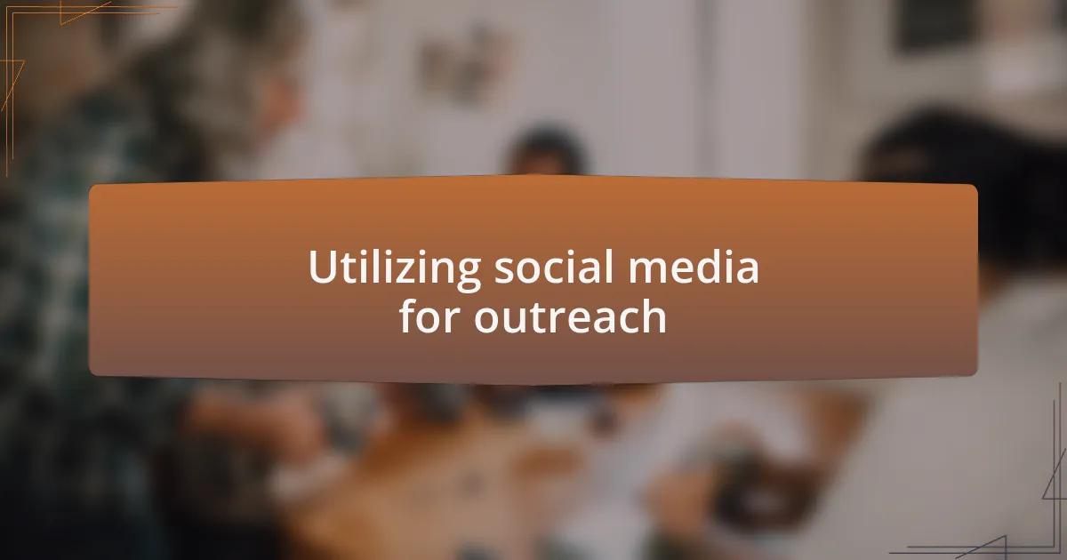 Utilizing social media for outreach