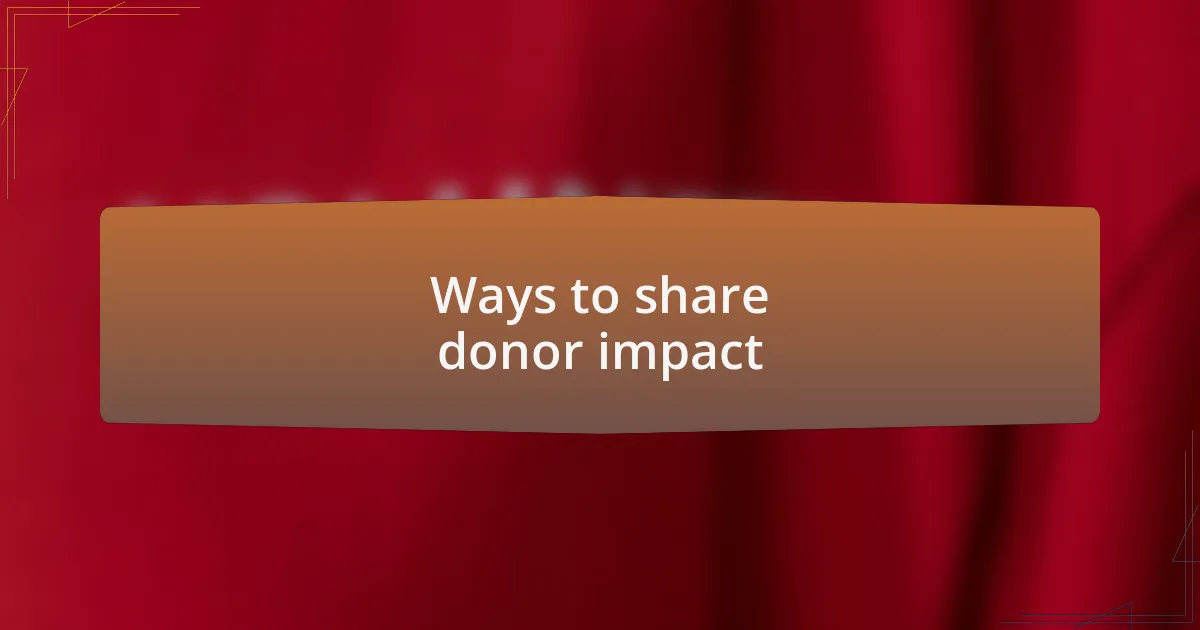 Ways to share donor impact